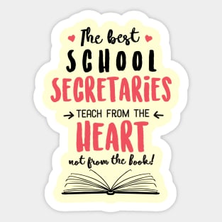 The best School Secretaries teach from the Heart Quote Sticker